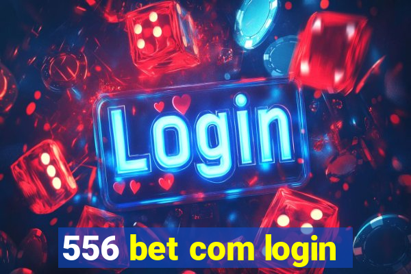 556 bet com login